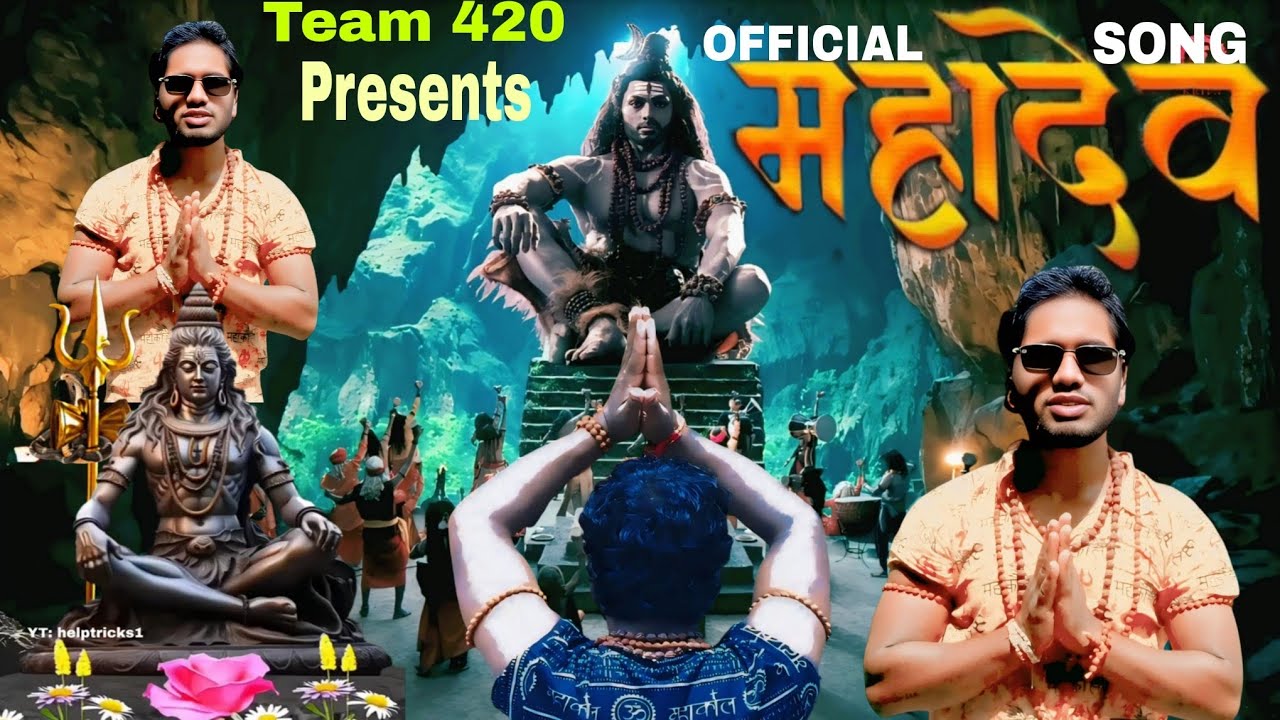 MAHADEV || OFFICIAL SONG || TEAM 420 || LALIT BIND || AJAY BIND || MY TEAM 420 MEMBERS THANKS GUYS