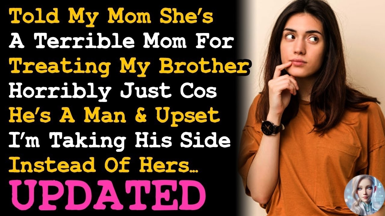 UPDATE Told Mom He's The Reason For Brother's Problems & He's A Bad Mom For How She Treats Him AITA