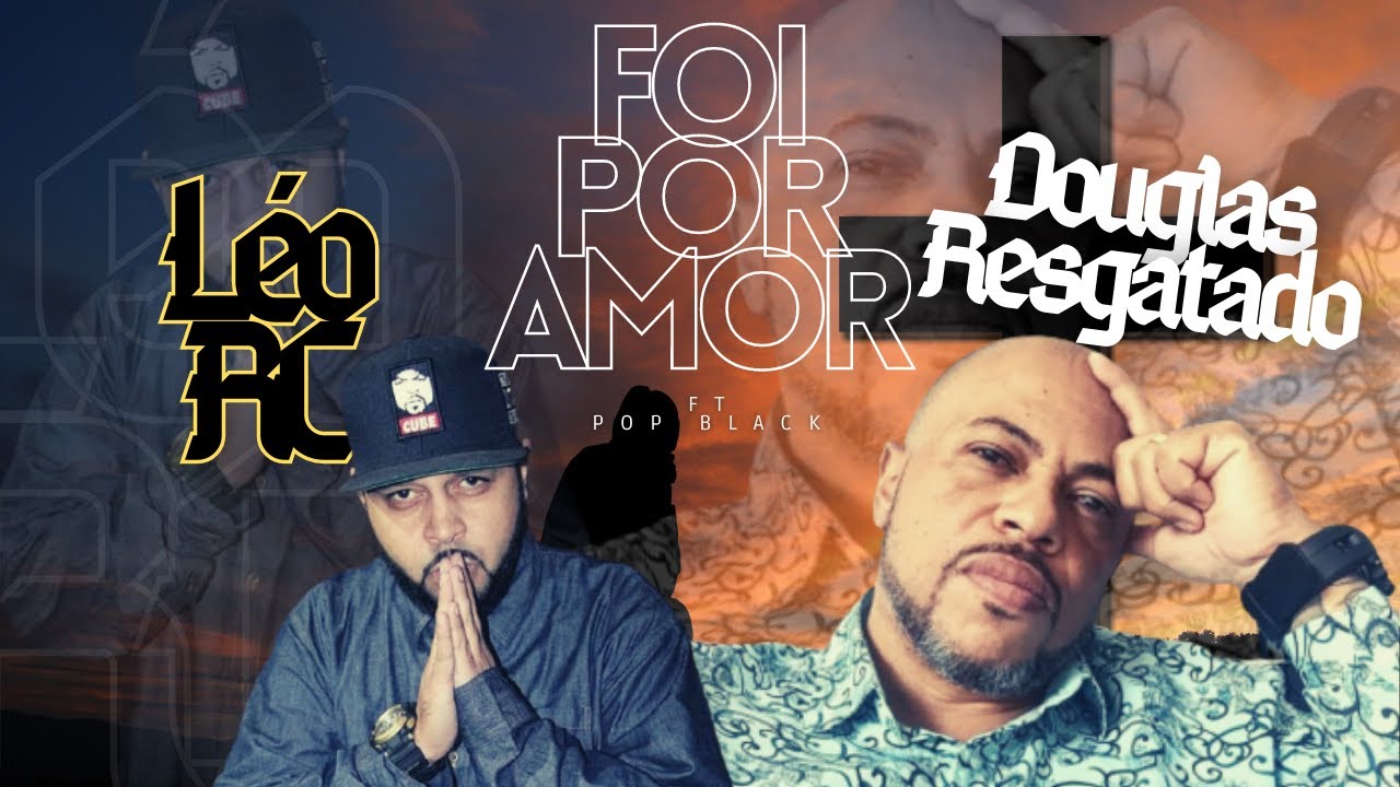 Léo RC , Douglas Resgatado & Pop Black   (FOI POR AMOR)