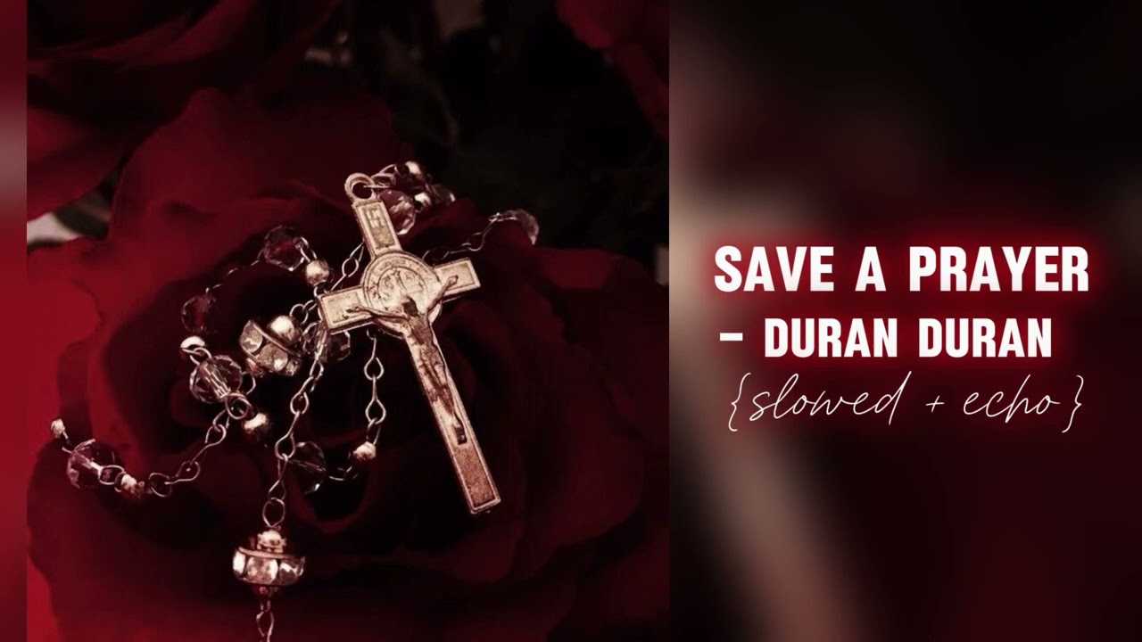 Save a Prayer - Duran Duran (slowed + echo)