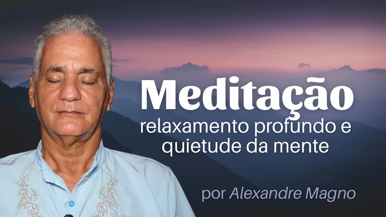 Meditação 20min. Relaxamento Profundo e Quietude da Mente | por Alexandre Mango