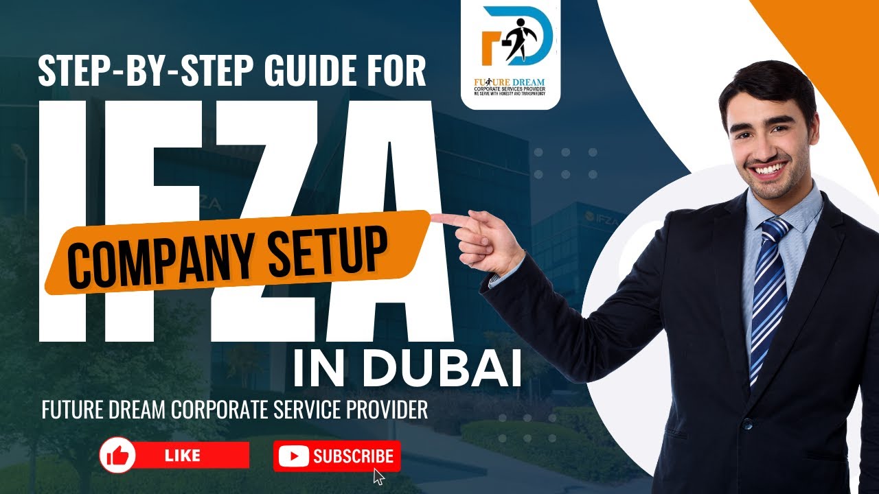 Step-by-Step Guide for IFZA Company Setup in Dubai | Future Dream Corporate Service Provider