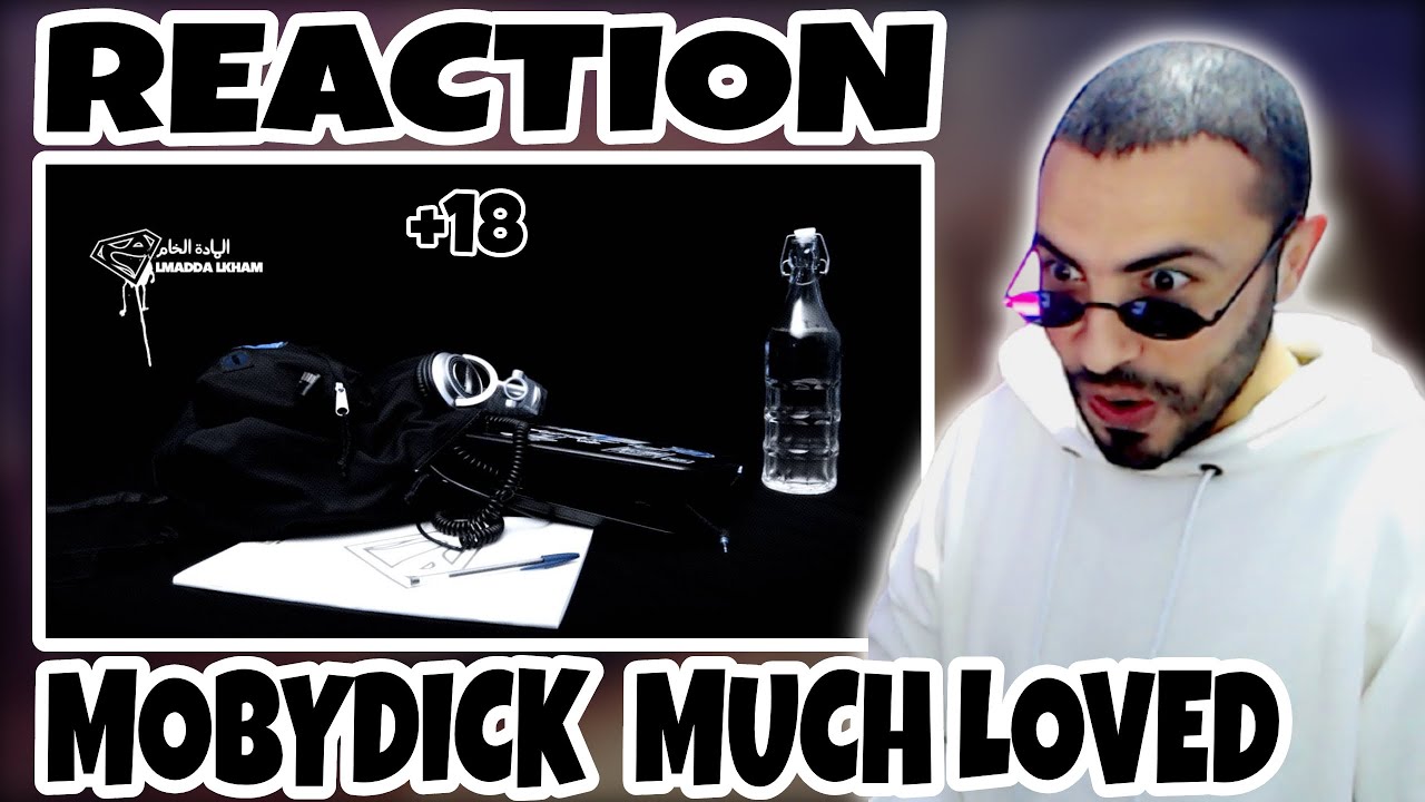 Mobydick // الموتشو - Much Loved #FlashBack #Reaction +18 😅
