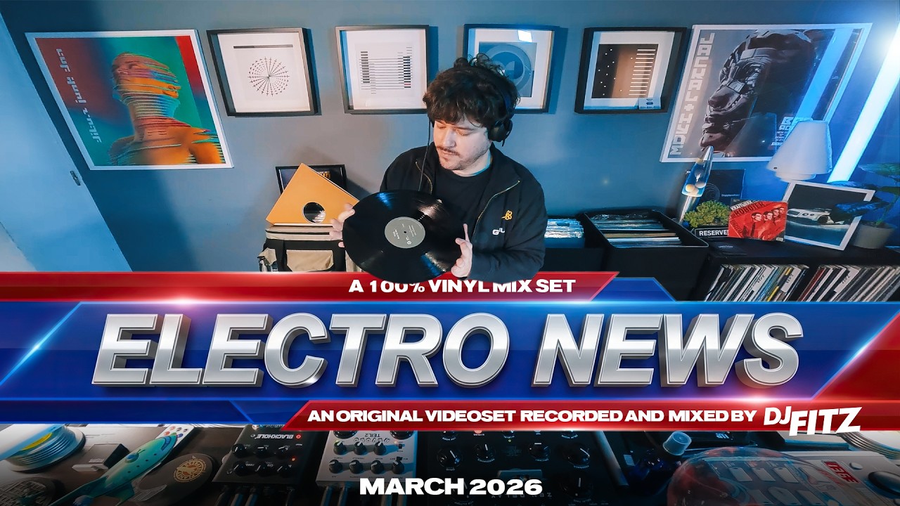 ELECTRO NEWS - A set mixed by DJ Fitz - March 2026