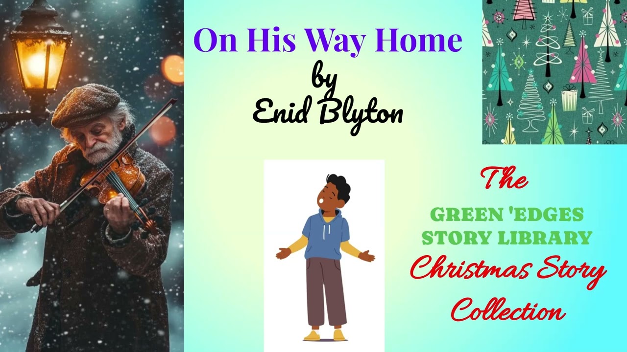 ON HIS WAY HOME- A Christmas story by Enid Blyton.  With music and sound effects.