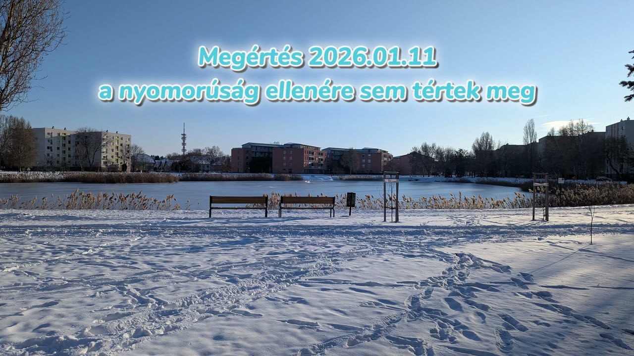 Megértés 2026.01.11 - a nyomorúság ellenére sem tértek meg