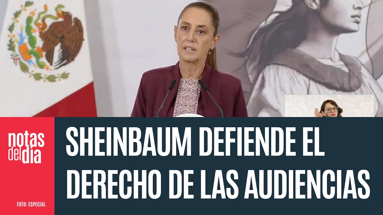 Sheinbaum defiende el derecho de las audiencias frente a poderes intocados