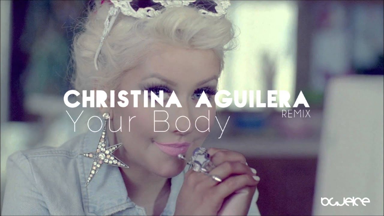 Christina Aguilera - Your Body (Blueice Remix 2012)