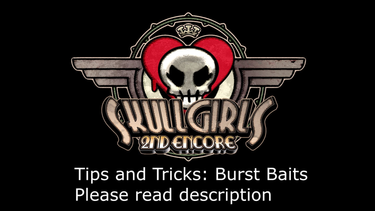 Skullgirls 2nd Encore Tips and Tricks: Burst Baits