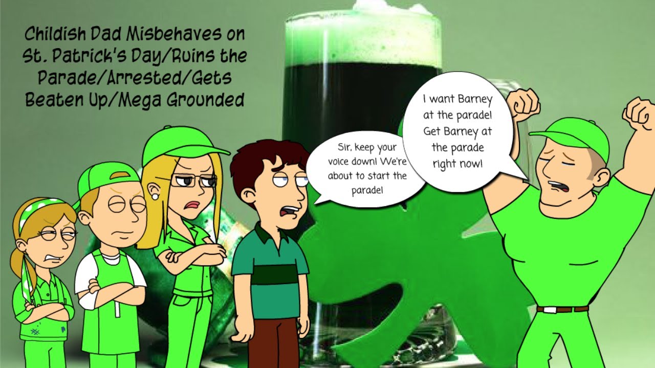 Childish Dad Misbehaves on St. Patrick's Day/Ruins the Parade/Arrested/Gets Beaten Up/Mega Grounded