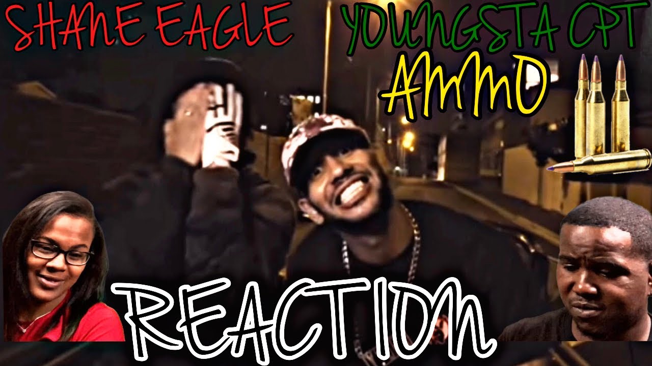 SHANE EAGLE FT YOUNGSTA CPT - AMMO ( Official Music Video) | REACTION