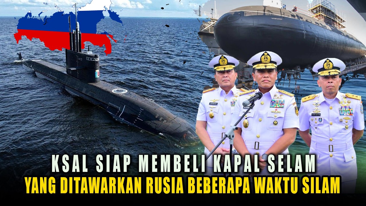 Babak Baru Kapal Selam Rusia Untuk Indonesia, KSAL : Dimasa Depan Kita beli