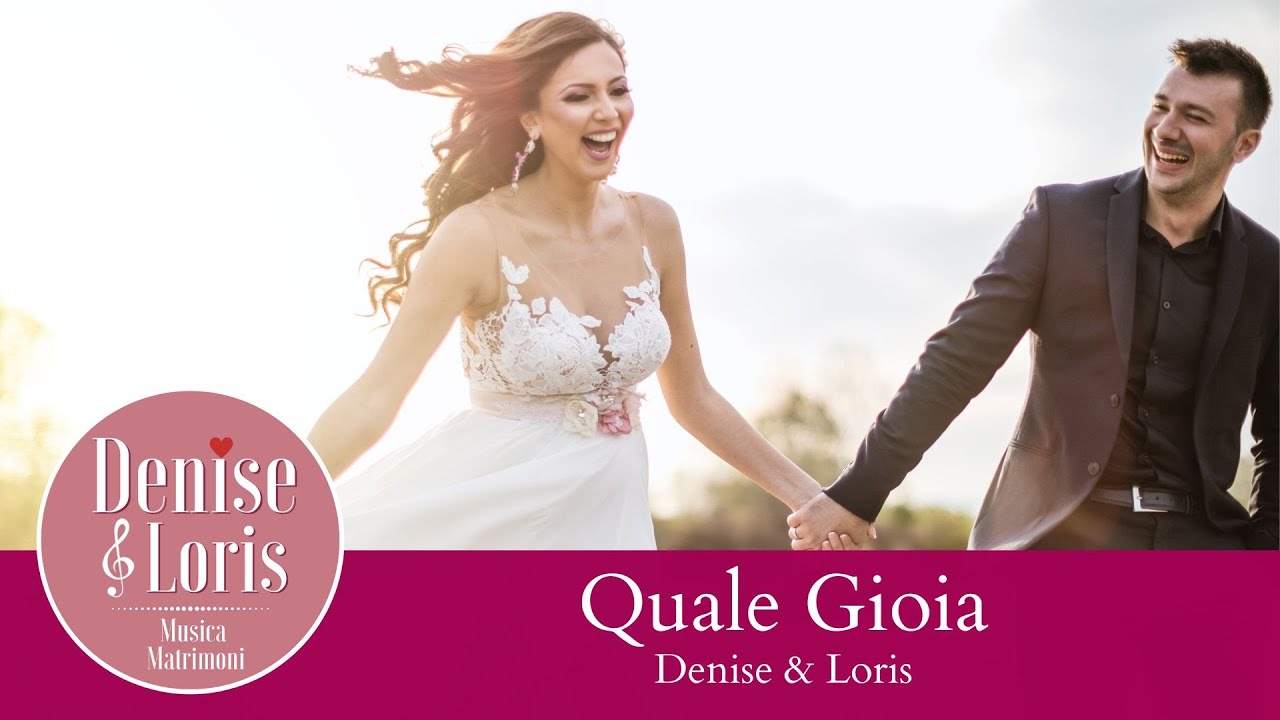 QUALE GIOIA - Denise & Loris musica matrimoni