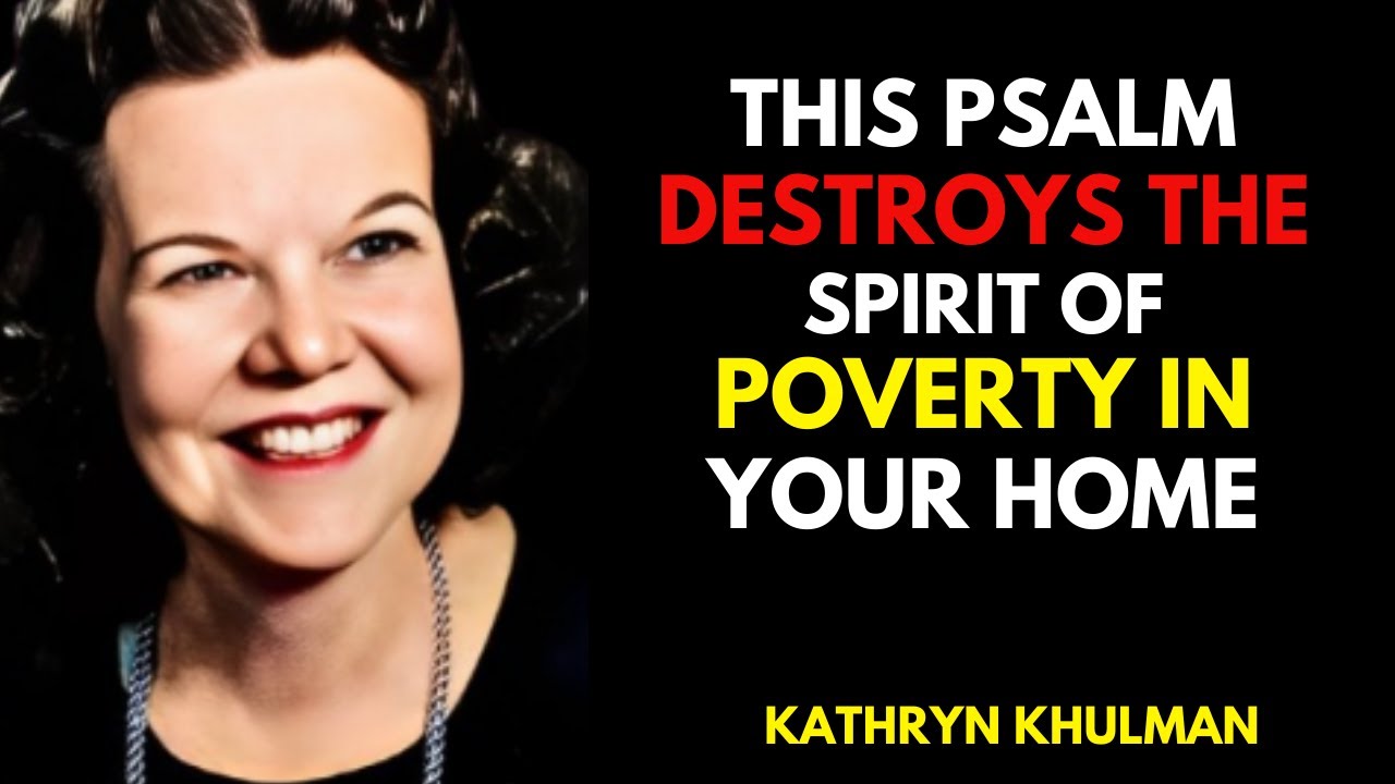 This Psalm DESTROYS the Spirit of Poverty in Your Home || Kathryn Kuhlman