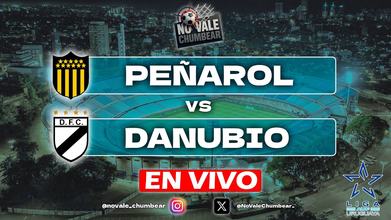 🔴EN VIVO: PEÑAROL VS  DANUBIO  - CAMPEONATO URUGUAYO  - NO VALE CHUMBEAR🔴