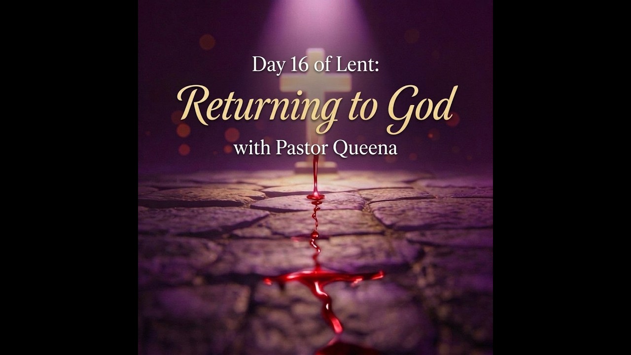 Day 16 of Lent: Returning to God