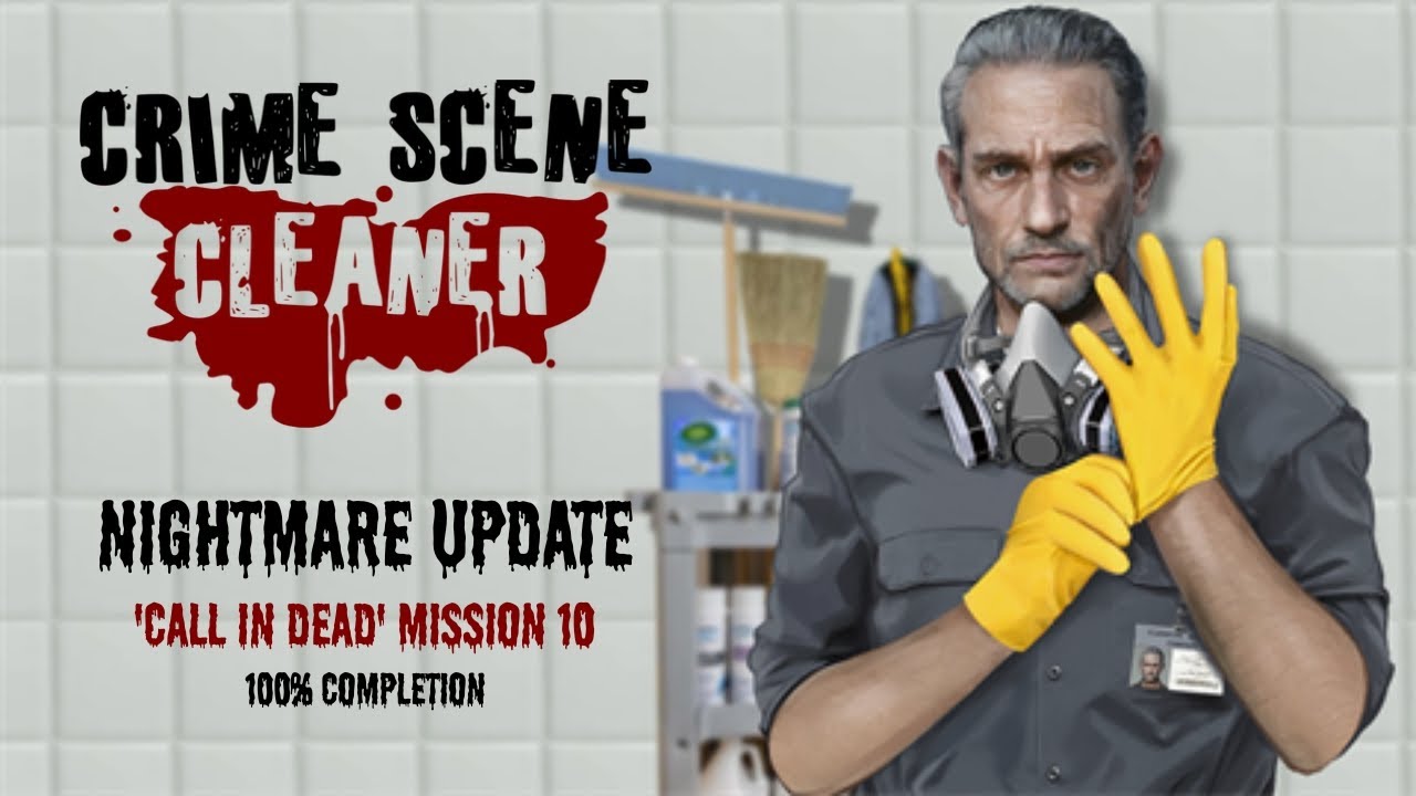 Crime Scene Cleaner Nightmare Update - Mission 10 Call In Daed 100% Completion