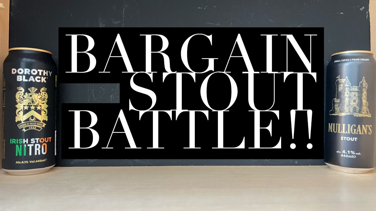 Aldi Mulligan's Stout Vs Home Bargains Dorothy Black Stout , Epic Budget Stout Battle