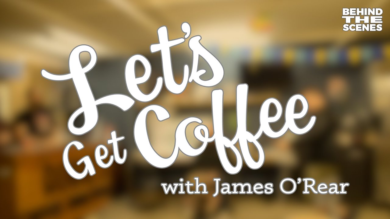 BEHIND THE SCENES - Let's Get Coffee with James O'Rear