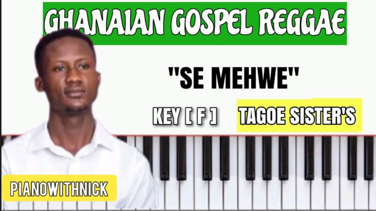 Ghanaian Gospel Reggae "Se Mehwe" by Tagoe Sister's || Piano Tutorial