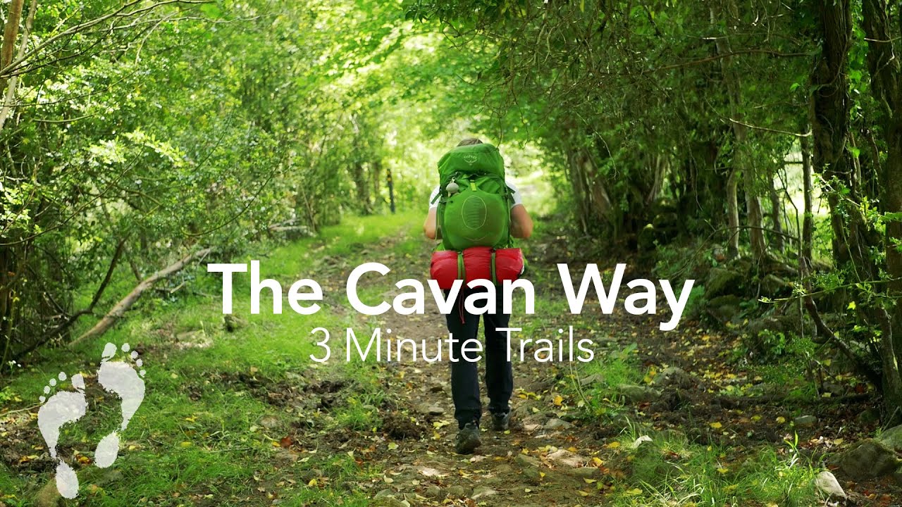The Cavan Way 👣 3 Minute Trails