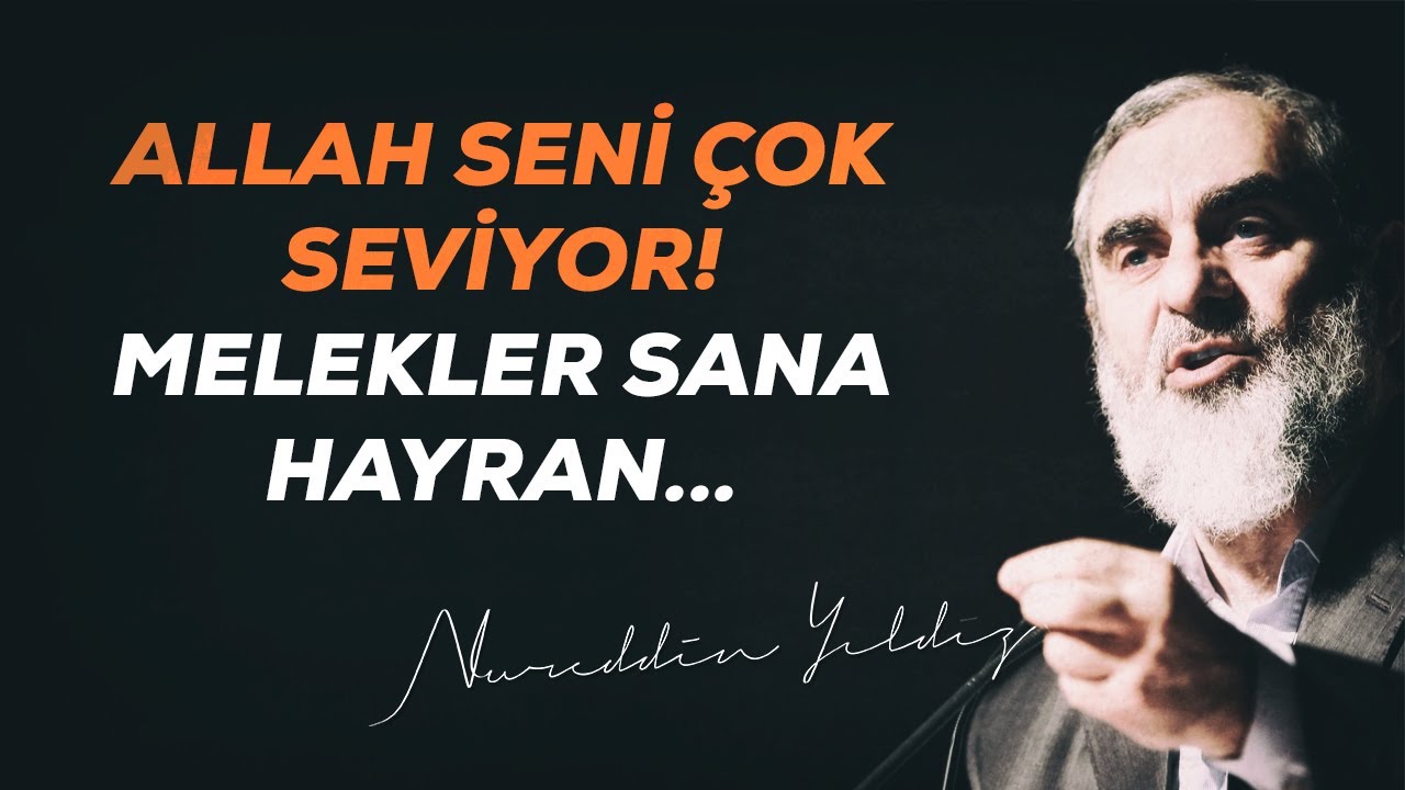 ALLAH SENİ ÇOK SEVİYOR! MELEKLER SANA HAYRAN... | Nureddin Yıldız