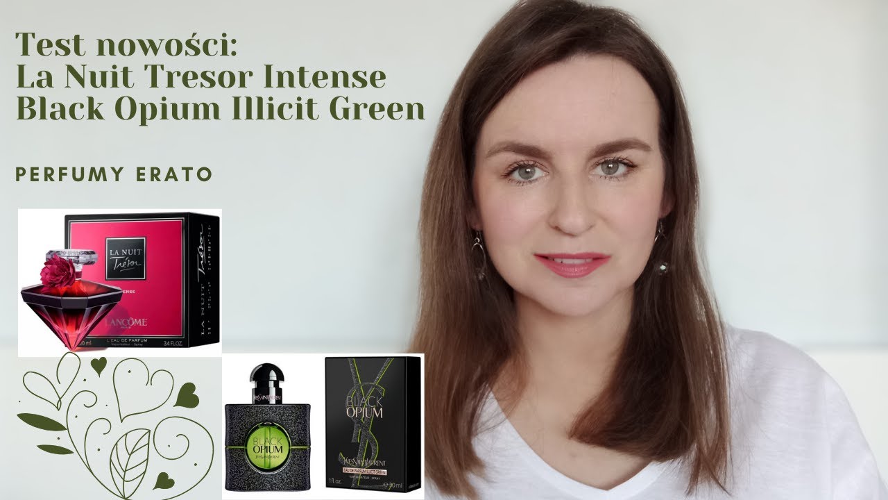 Test nowości: La Nuit Tresor intense, Black Opium Illicit Green | Perfumy Erato