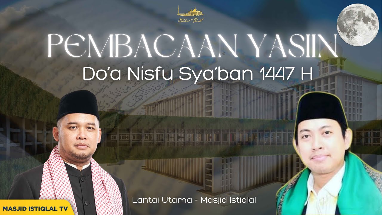 Pembacaan Yasiin dan Do'a Nisfu Sya'ban 1447 H _ Masjid Istiqlal, Jakarta