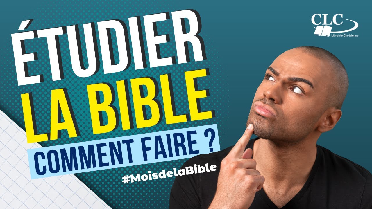 ÉTUDIER LA BIBLE : comment faire ?