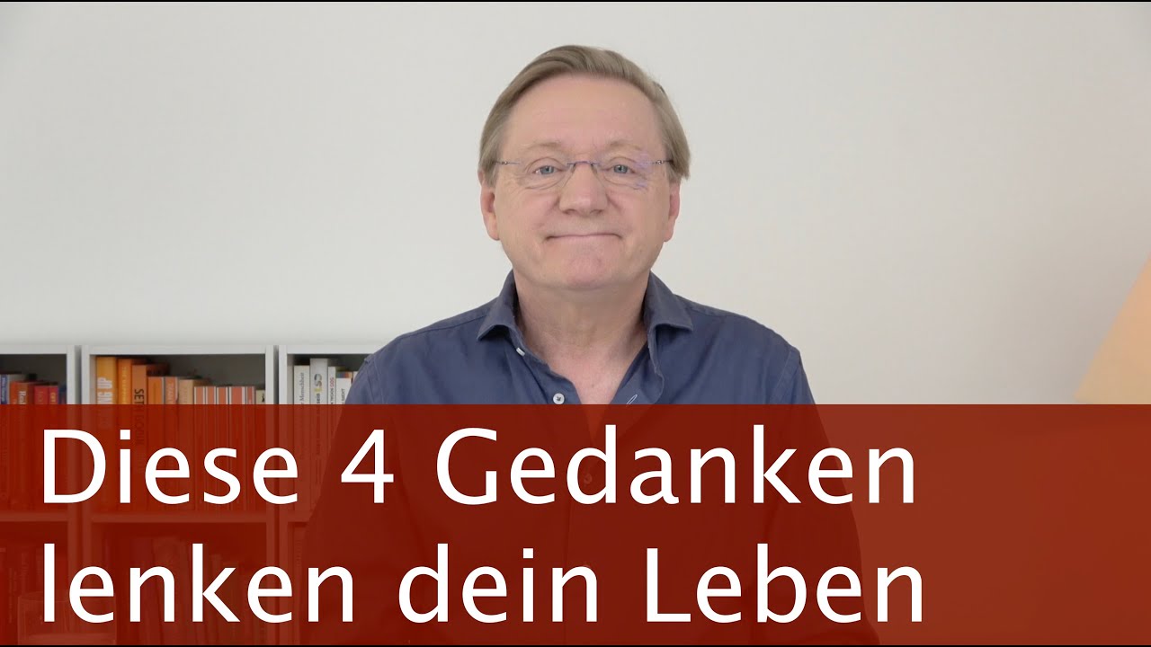 Diese 4 Gedanken lenken dein Leben