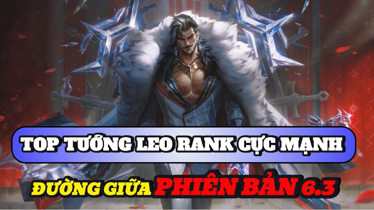 Học chơi tốc chiến #510: Top tướng leo rank cực mạnh đường giữa phi&ecirc;n bản 6.3