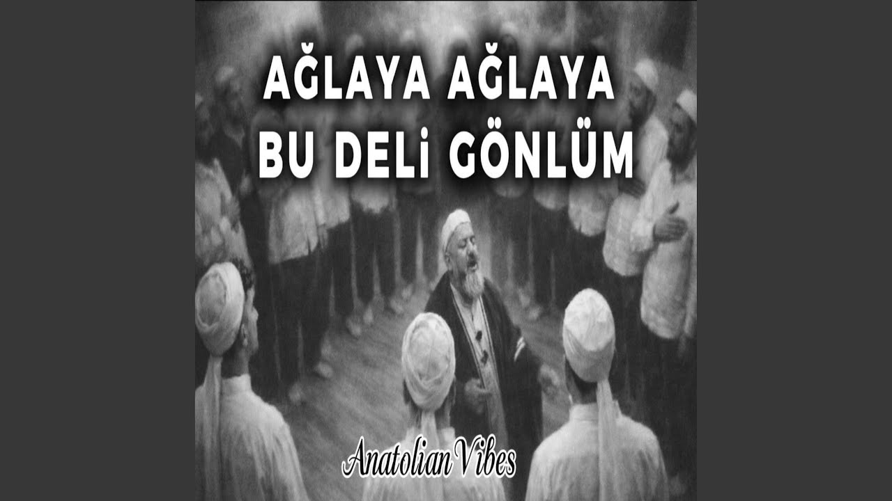 Ağlaya Ağlaya Bu Deli Gönlüm