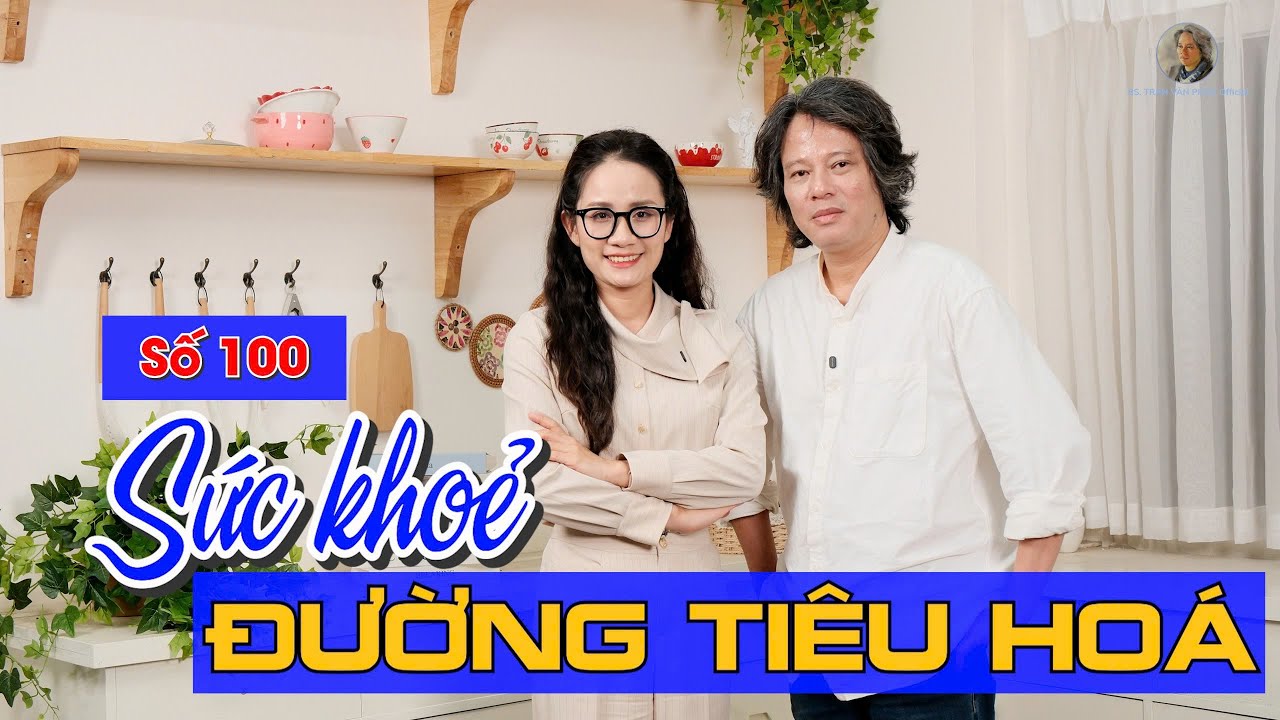 Số 100: Sức khoẻ đường Ti&ecirc;u ho&aacute;