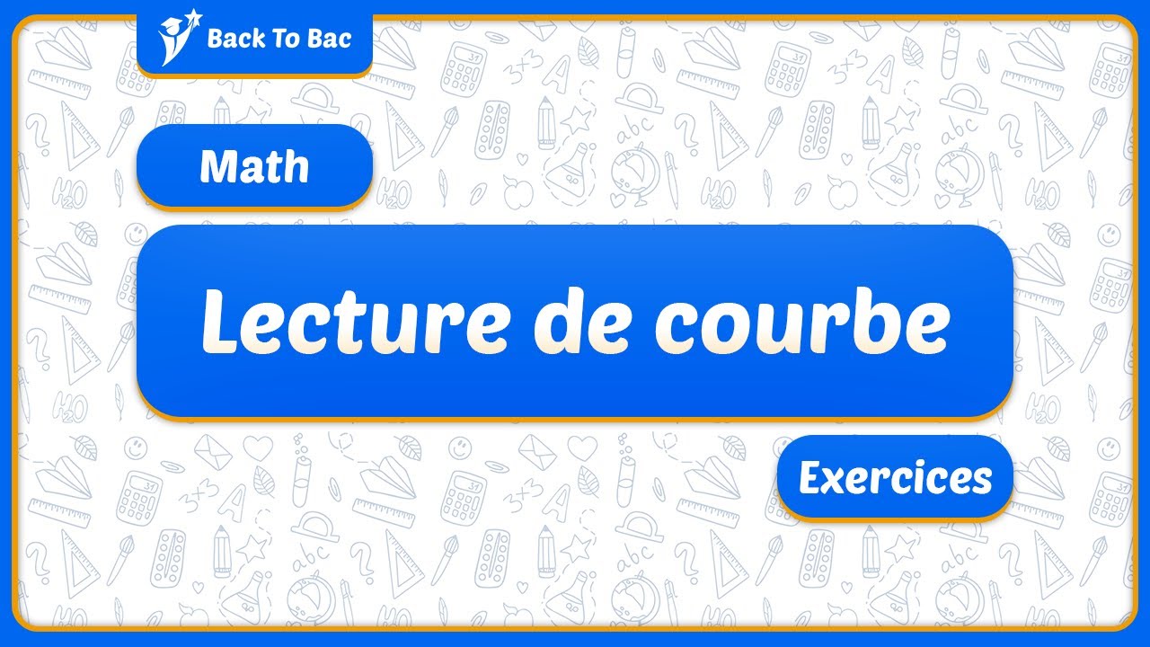 Analyse - Lecture de courbe (Exercices corrig&eacute;s)