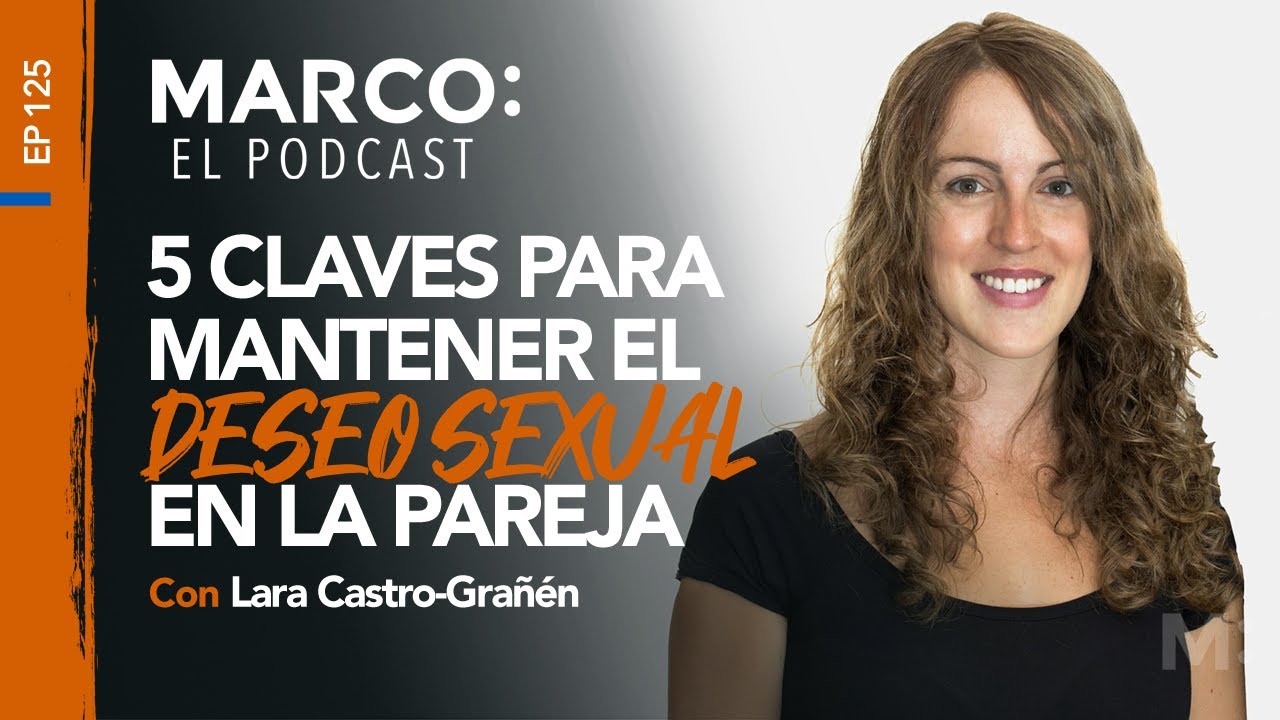 125: 5 Claves para mantener el deseo sexual en la pareja, con Lara Castro-Grañén