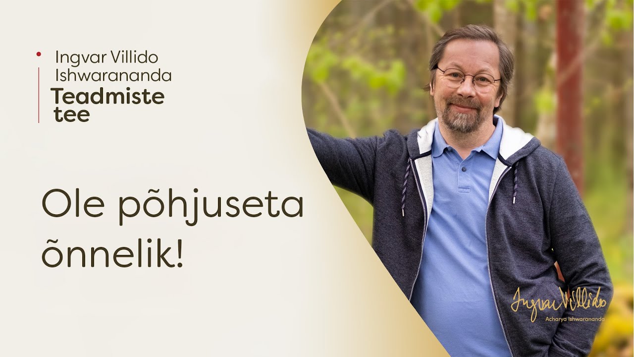 Ingvar Villido Ishwarananda: &ldquo;Ole p&otilde;hjuseta &otilde;nnelik!&rdquo;