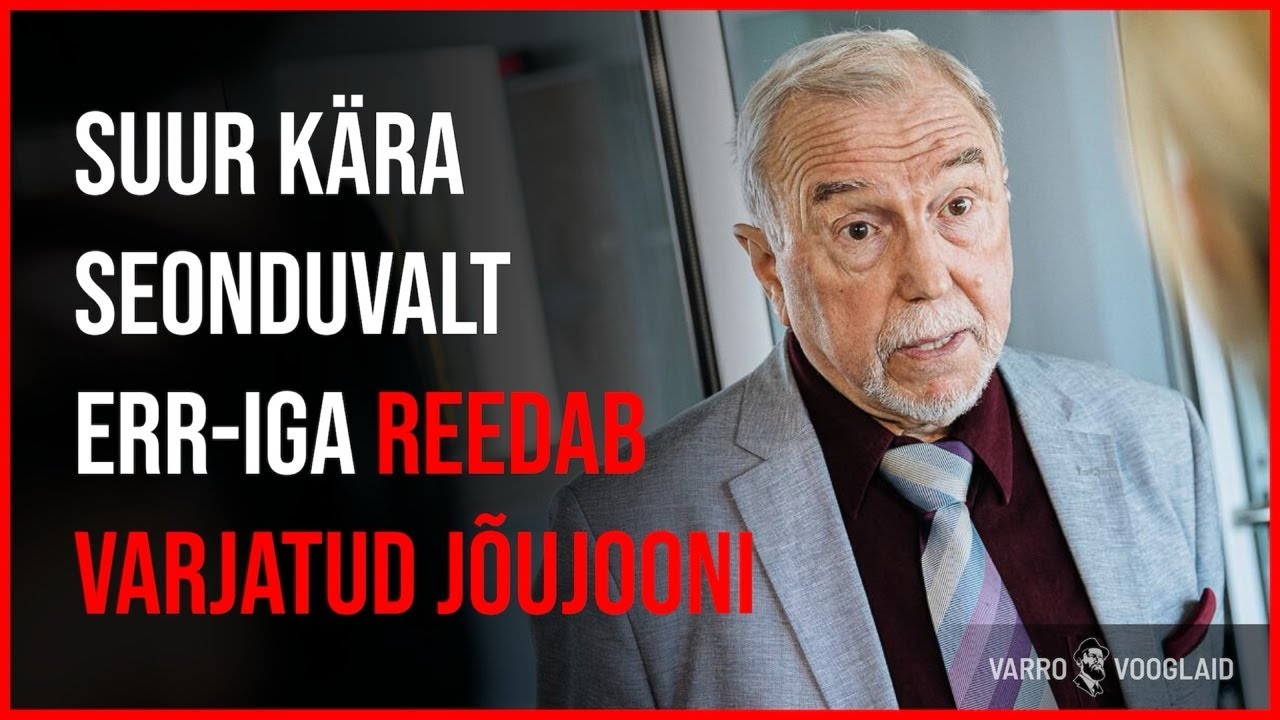 Varro Vooglaid LIVE #131 / Suur k&auml;ra seonduvalt ERR-iga reedab varjatud j&otilde;ujooni