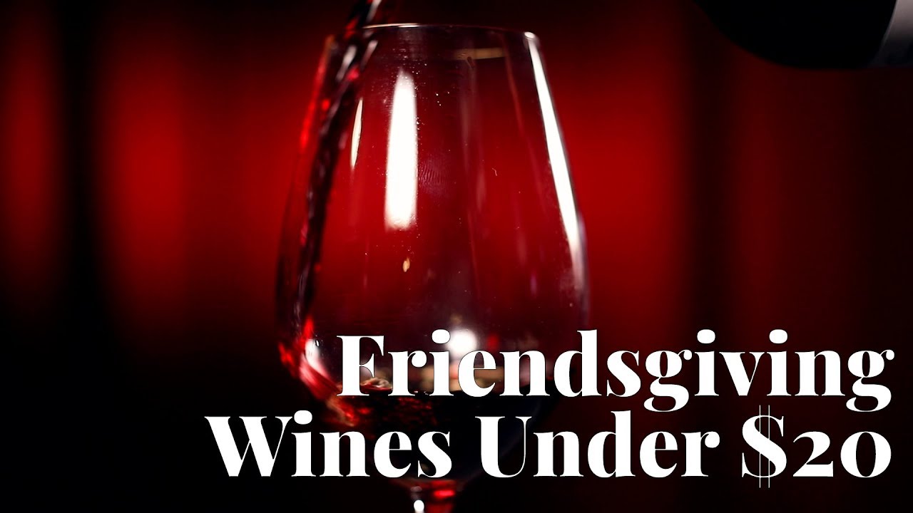Five Friendsgiving-Approved Wines Under $20