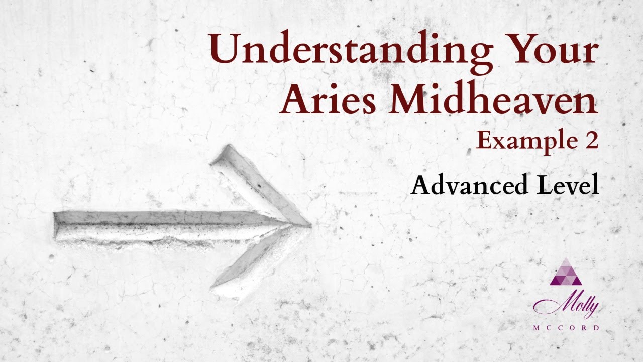 Aries Midheaven 2 / Advanced level / Understanding Your Astrology Chart