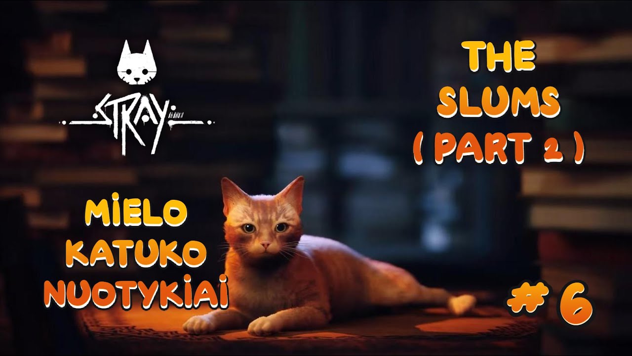 Stray - Lušnynai (Part 2) | Katukas robotų gelbėtojas #6
