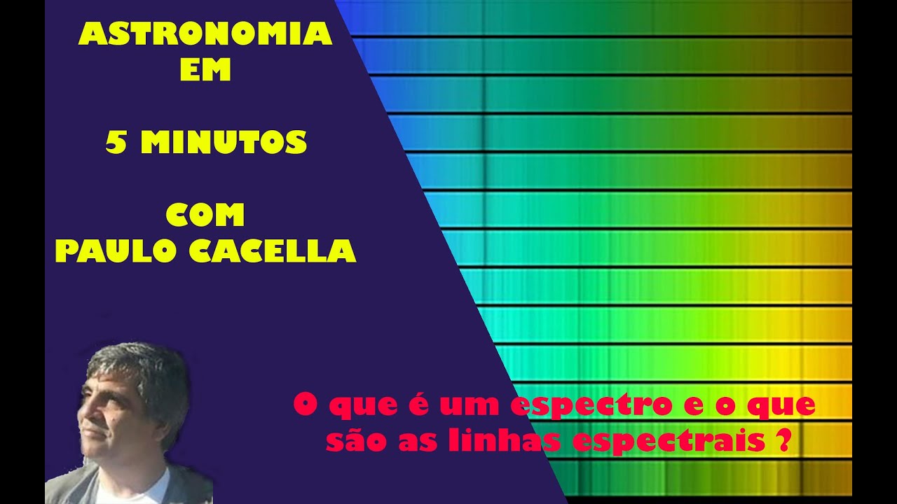 Astronomia em 5 minutos - O que s&atilde;o espectro e linhas espectrais