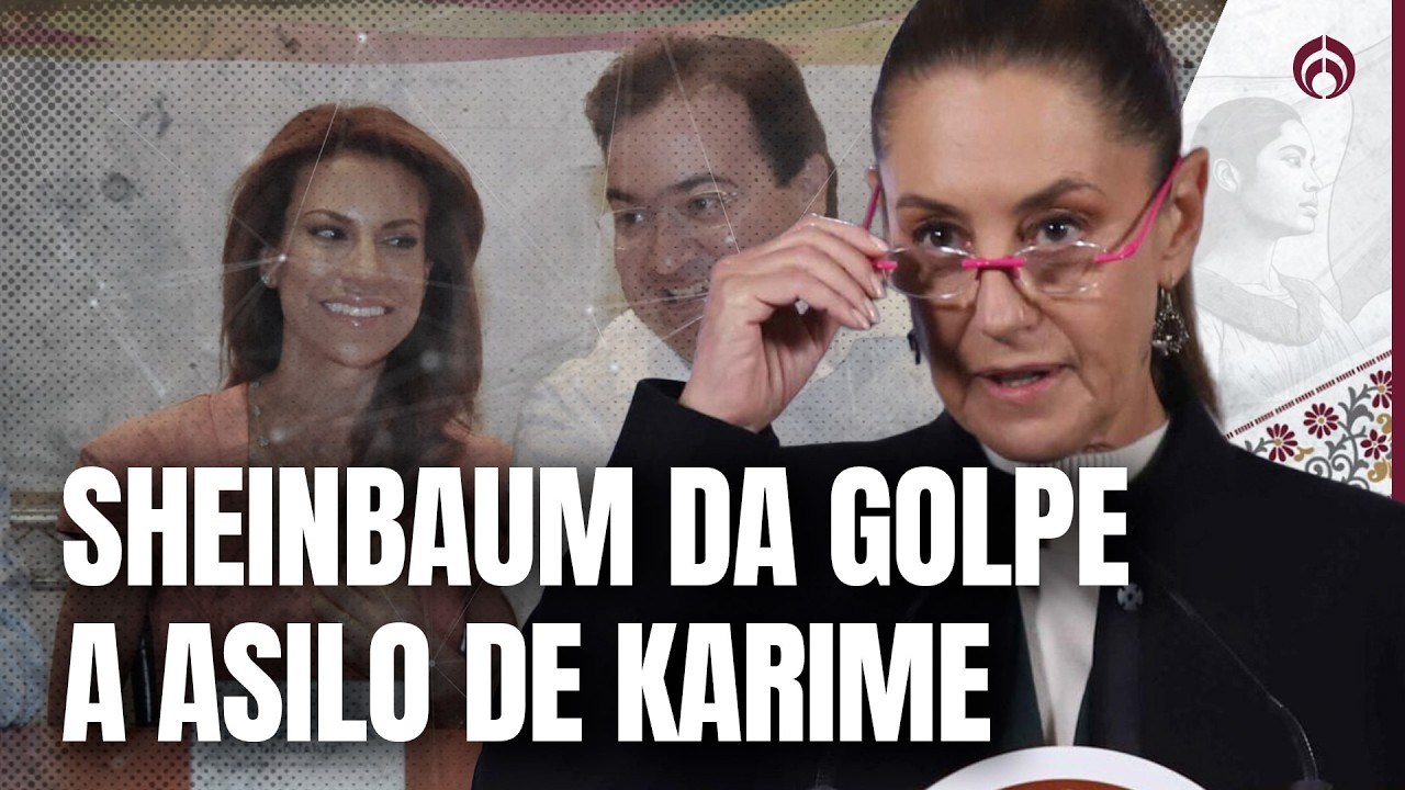 Sheinbaum va contra el asilo de Karime Macías: ¿Sí merece abundancia?