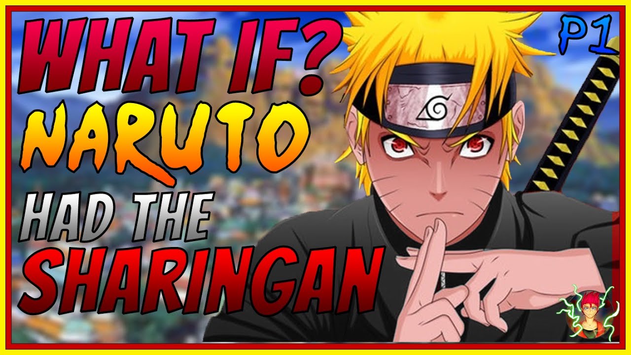 What if Naruto Had The Sharingan? | Part 1 | Naruto What If