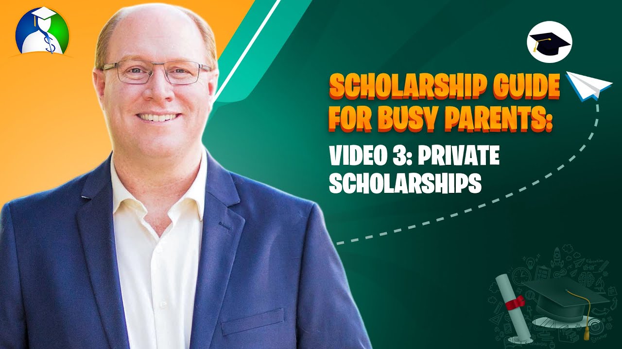 Scholarship Guide for busy Parents Part 3 of 5 - Private Scholarships