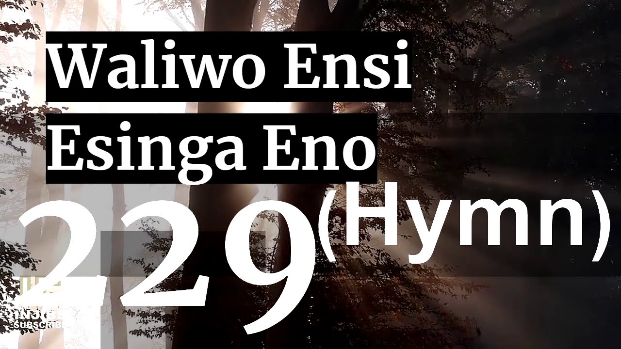 Protestant Hymns - WALIWO ENSI ESINGA ENO (229) - Luganda Hymns With Lyrics - Namirembe Cathedral