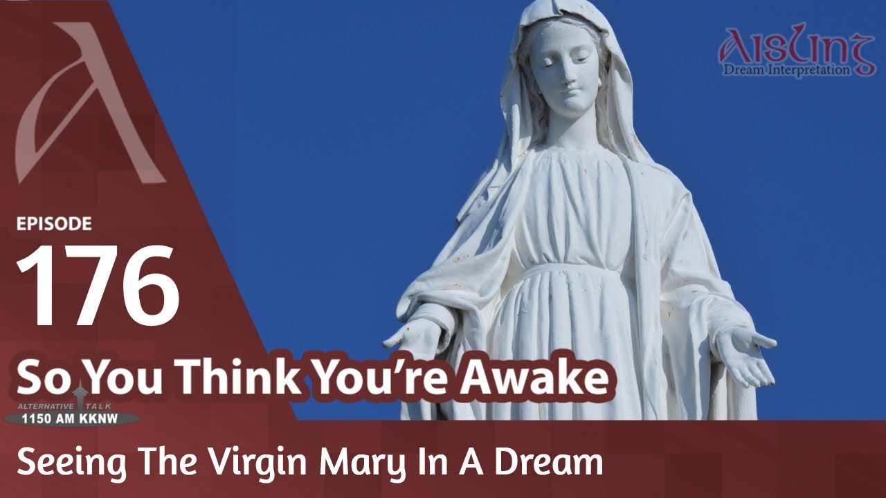 Episode 176 - The Virgin Mary in A Dream