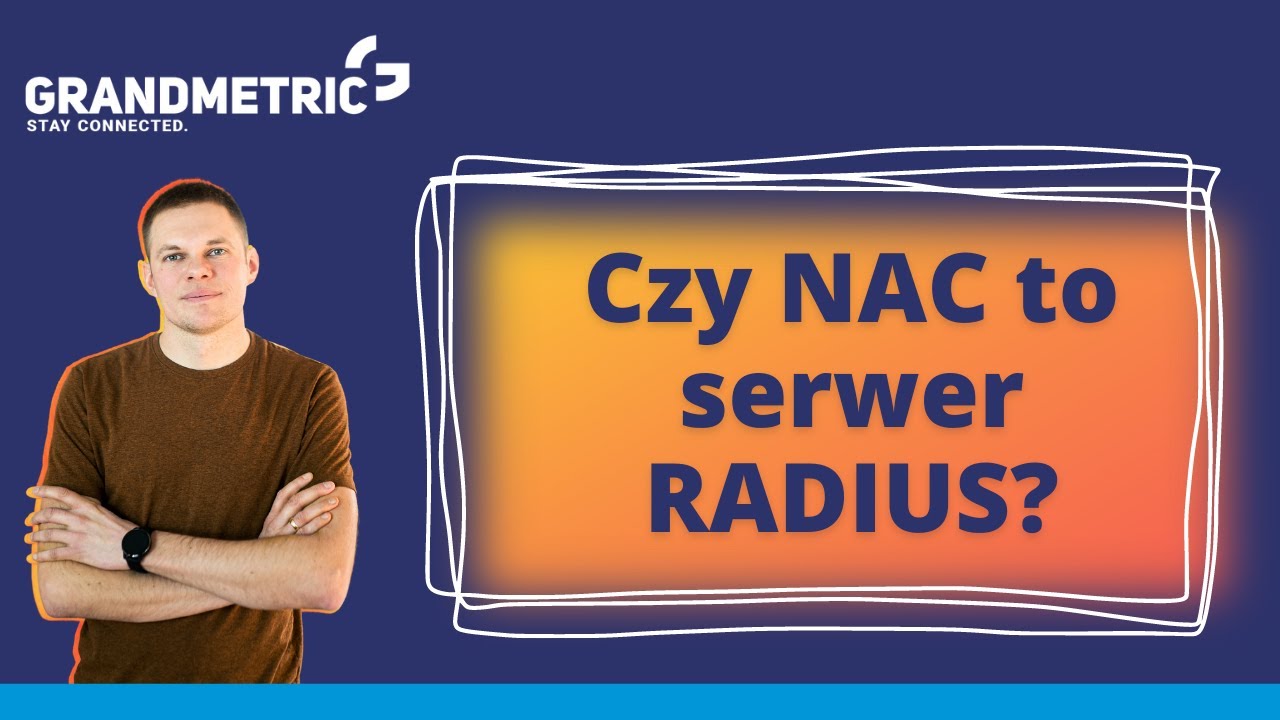 Network Access Control (NAC) - czy to to samo co server RADIUS?