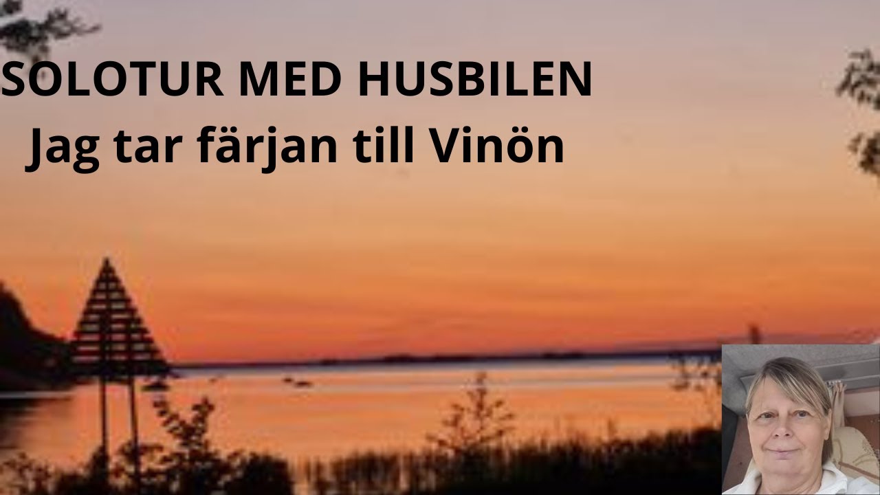 SOLOTUR MED HUSBILEN - Jag tar färjan till Vinön