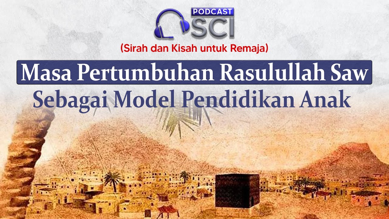 Masa Pertumbuhan Rasulullah Saw Sebagai Model Pendidikan Anak