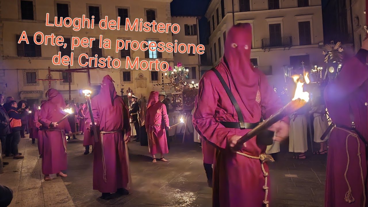 Luoghi del Mistero: a Orte, per la processione del Cristo Morto